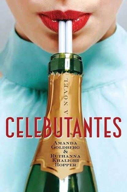 Celebutantes, Amanda Goldberg ; Ruthanna Khalighi Hopper - Ebook - 9781429927871