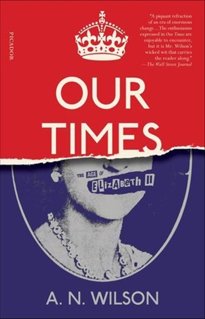 Our Times, A. N. Wilson - Ebook - 9781429928885