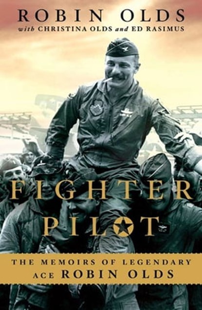 Fighter Pilot, Christina Olds ; Robin Olds ; Ed Rasimus - Ebook - 9781429929097