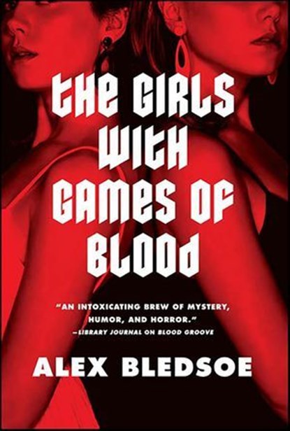 The Girls with Games of Blood, Alex Bledsoe - Ebook - 9781429929431