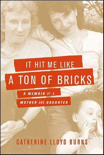 It Hit Me Like a Ton of Bricks, Catherine Lloyd Burns - Ebook - 9781429930147