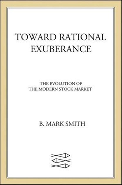 Toward Rational Exuberance, B. Mark Smith - Ebook - 9781429930888