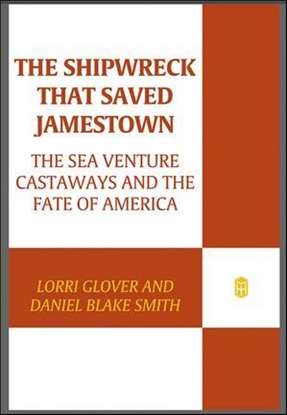The Shipwreck That Saved Jamestown, Lorri Glover ; Daniel Blake Smith - Ebook - 9781429930963