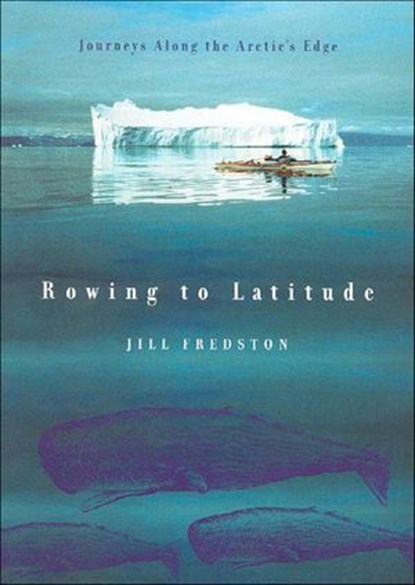 Rowing to Latitude, Jill Fredston - Ebook - 9781429931106