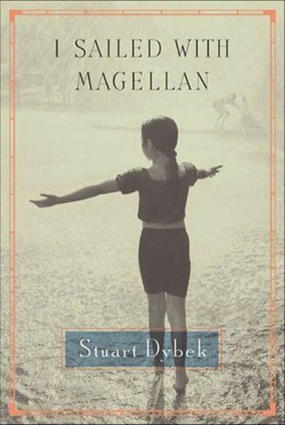 I Sailed with Magellan, Stuart Dybek - Ebook - 9781429931441