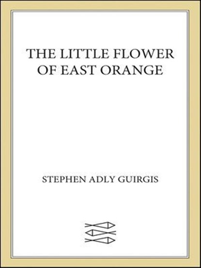 The Little Flower of East Orange, Stephen Adly Guirgis - Ebook - 9781429931557
