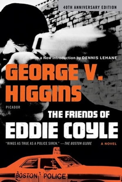 The Friends of Eddie Coyle, George V. Higgins - Ebook - 9781429931984