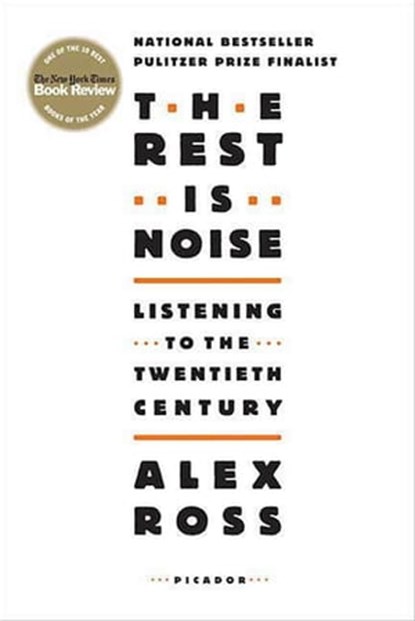The Rest Is Noise, Alex Ross - Ebook - 9781429932882