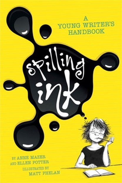 Spilling Ink: A Young Writer's Handbook, Anne Mazer ; Ellen Potter - Ebook - 9781429933216