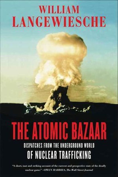 The Atomic Bazaar, William Langewiesche - Ebook - 9781429934343