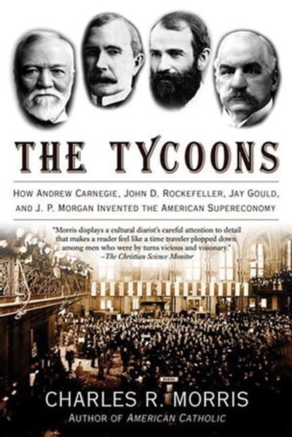 The Tycoons, Charles R. Morris - Ebook - 9781429935029