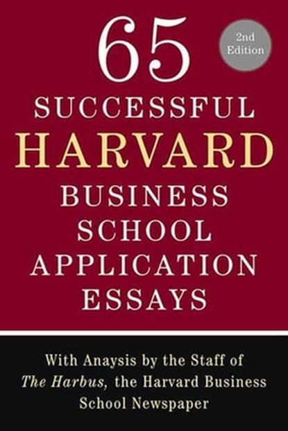 65 Successful Harvard Business School Application Essays, Second Edition, Lauren Sullivan ; The Staff of The Harbus - Ebook - 9781429935524
