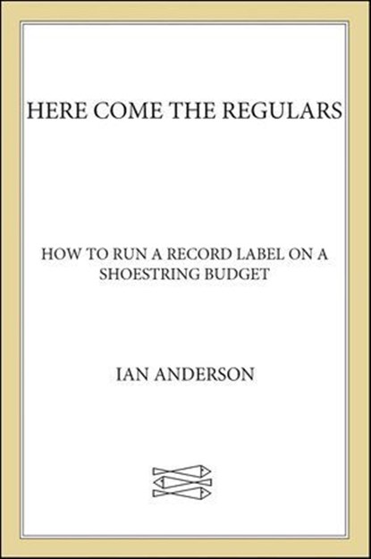 Here Come the Regulars, Ian Anderson - Ebook - 9781429935531
