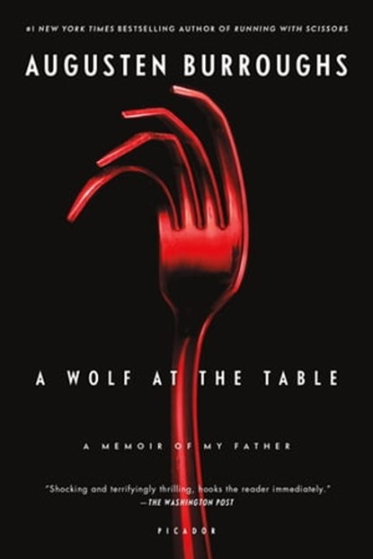 A Wolf at the Table, Augusten Burroughs - Ebook - 9781429937658