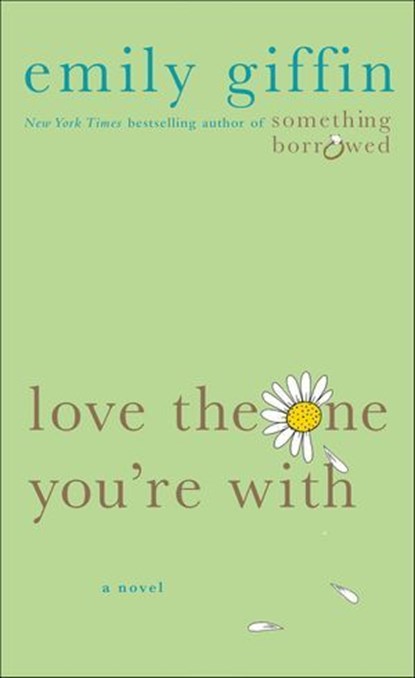 Love the One You're With, Emily Giffin - Ebook - 9781429937740