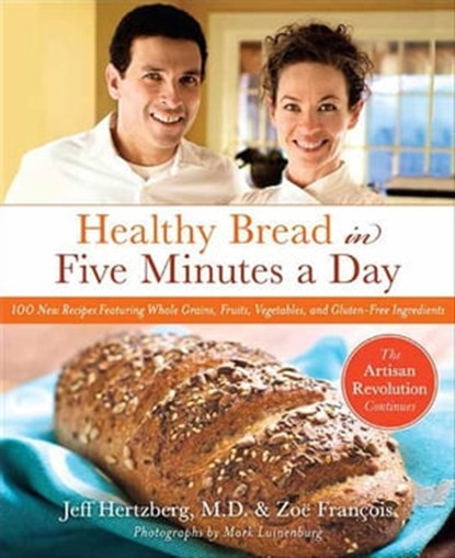Healthy Bread in Five Minutes a Day, Zoë François ; Jeff Hertzberg, M.D. - Ebook - 9781429938280