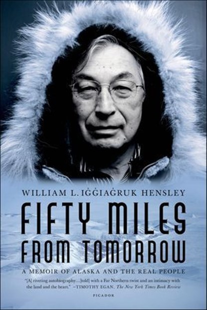 Fifty Miles from Tomorrow, William L. Iggiagruk Hensley - Ebook - 9781429938747
