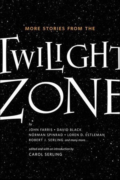 More Stories from the Twilight Zone, John Farris ; David Black ; Norman Spinrad ; Loren D. Estleman ; Robert J. Serling - Ebook - 9781429942461