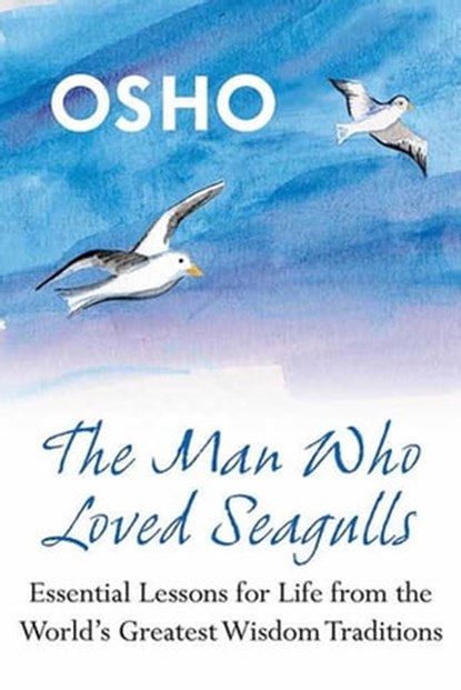 The Man Who Loved Seagulls, Osho - Ebook - 9781429944663