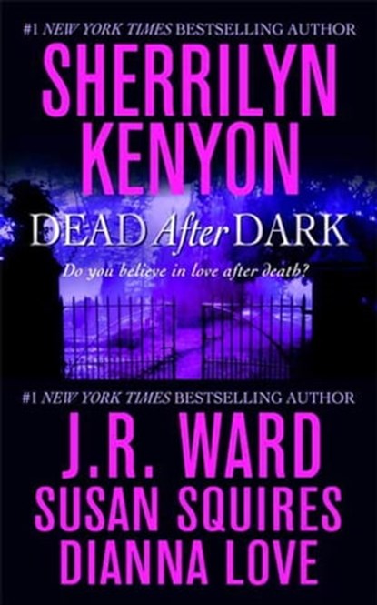 Dead After Dark, Sherrilyn Kenyon ; Susan Squires ; Dianna Love ; J.R. Ward - Ebook - 9781429946674