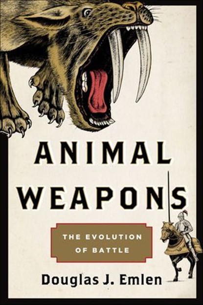 Animal Weapons, Douglas J. Emlen - Ebook - 9781429947398