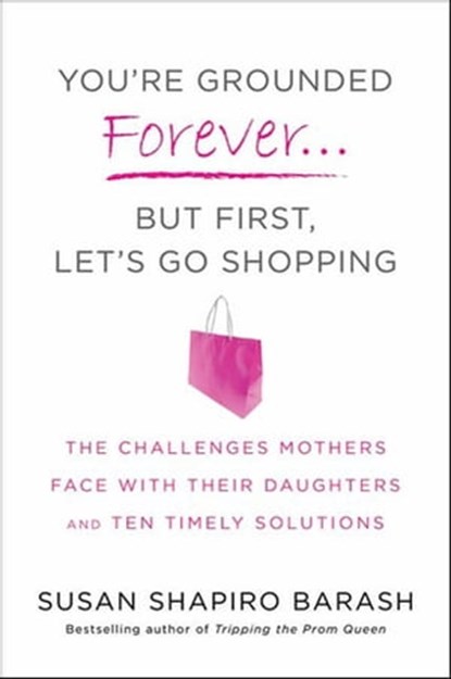 You're Grounded Forever...But First, Let's Go Shopping, Susan Shapiro Barash - Ebook - 9781429947473