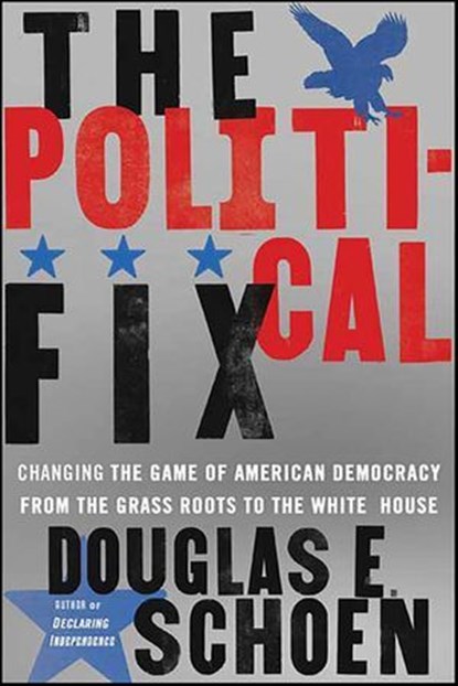 The Political Fix, Douglas E. Schoen - Ebook - 9781429948555