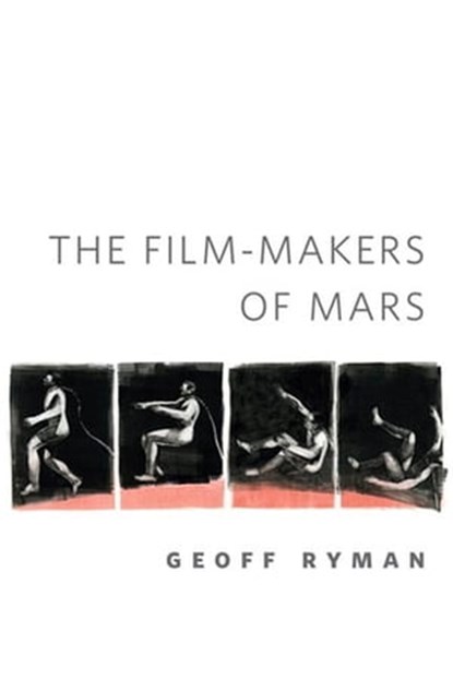 The Film-makers of Mars, Geoff Ryman - Ebook - 9781429952897