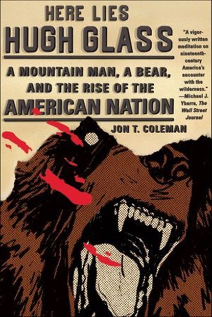 Here Lies Hugh Glass, Jon T. Coleman - Ebook - 9781429952958
