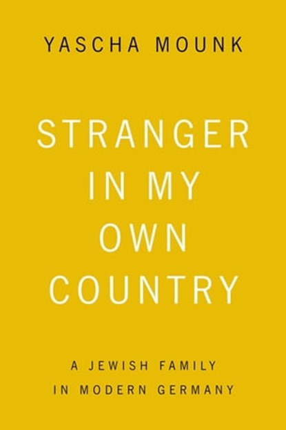 Stranger in My Own Country, Yascha Mounk - Ebook - 9781429953788
