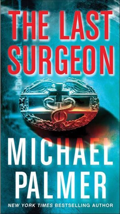 The Last Surgeon, Michael Palmer - Ebook - 9781429955010