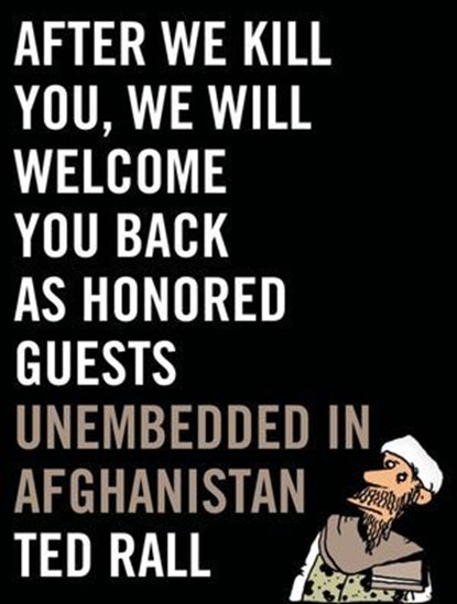 After We Kill You, We Will Welcome You Back as Honored Guests, Ted Rall - Ebook - 9781429955584