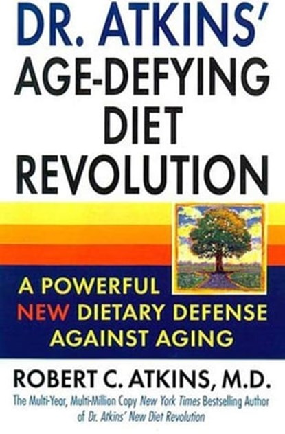 Dr. Atkins' Age-Defying Diet Revolution, Dr. Robert C. Atkins, M.D. - Ebook - 9781429955881
