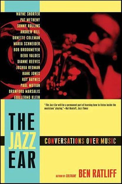 The Jazz Ear, Ben Ratliff - Ebook - 9781429956208