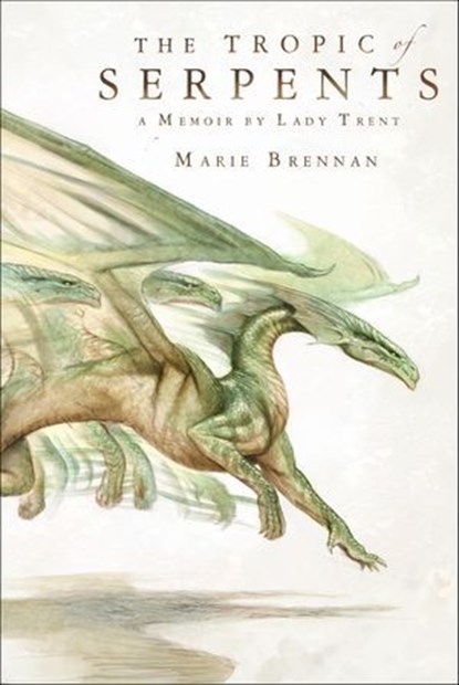 The Tropic of Serpents, Marie Brennan - Ebook - 9781429956352