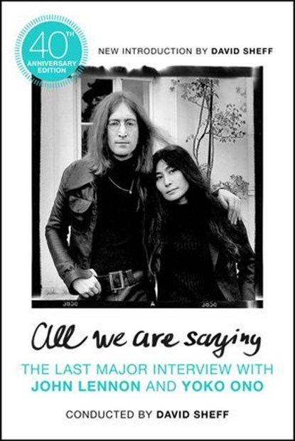 All We Are Saying, John Lennon ; Yoko Ono ; David Sheff - Ebook - 9781429958080