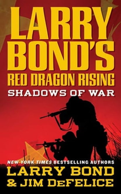 Larry Bond's Red Dragon Rising: Shadows of War, Larry Bond ; Jim DeFelice - Ebook - 9781429960601