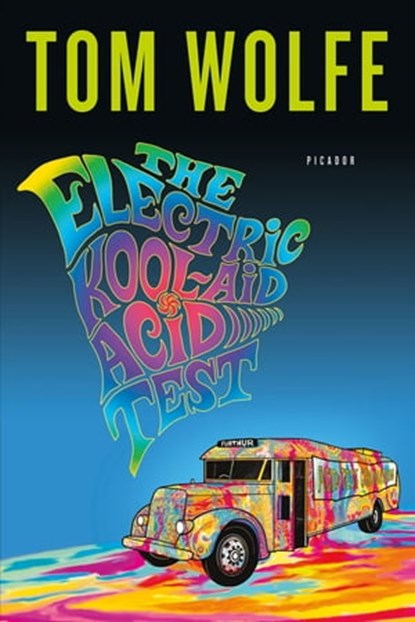 The Electric Kool-Aid Acid Test, Tom Wolfe - Ebook - 9781429961141