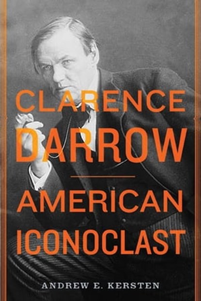 Clarence Darrow, Andrew E. Kersten - Ebook - 9781429961363