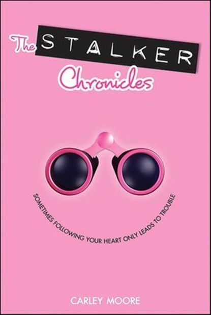 The Stalker Chronicles, Carley Moore - Ebook - 9781429961752