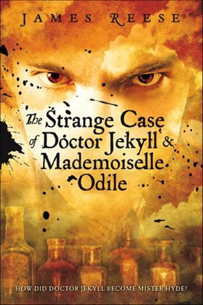 The Strange Case of Doctor Jekyll & Mademoiselle Odile, James Reese - Ebook - 9781429961899