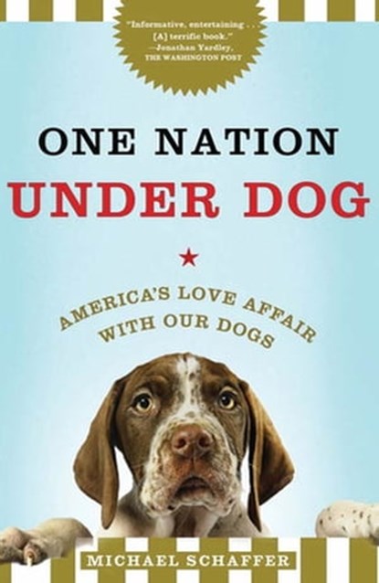 One Nation Under Dog, Michael Schaffer - Ebook - 9781429962728