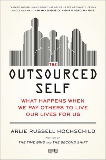 The Outsourced Self, Arlie Russell Hochschild - Ebook - 9781429963091