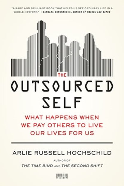 The Outsourced Self, Arlie Russell Hochschild - Ebook - 9781429963091