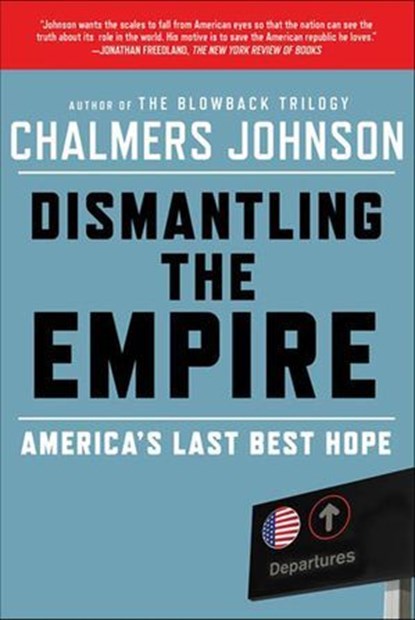 Dismantling the Empire, Chalmers Johnson - Ebook - 9781429964043