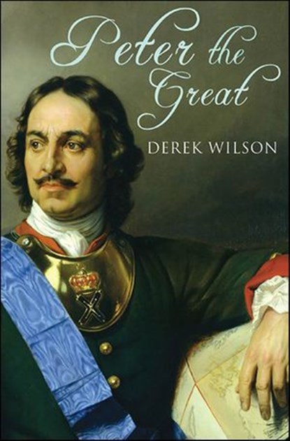 Peter the Great, Derek Wilson - Ebook - 9781429964678