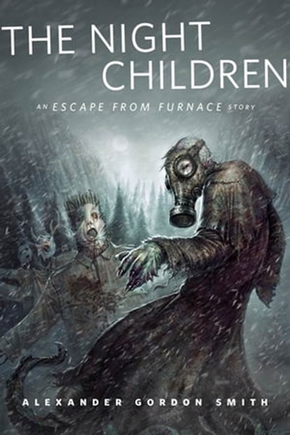The Night Children: An Escape From Furnace Story, Alexander Gordon Smith - Ebook - 9781429965385