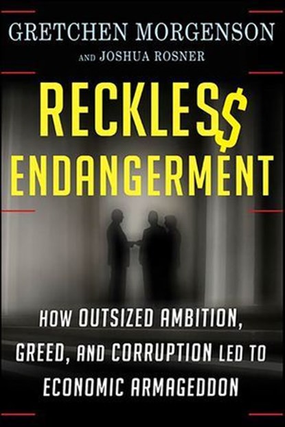 Reckless Endangerment, Gretchen Morgenson ; Joshua Rosner - Ebook - 9781429965774