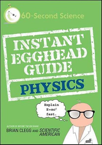 Instant Egghead Guide: Physics, Brian Clegg ; Scientific American - Ebook - 9781429968928