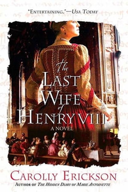 The Last Wife of Henry VIII, Carolly Erickson - Ebook - 9781429969406